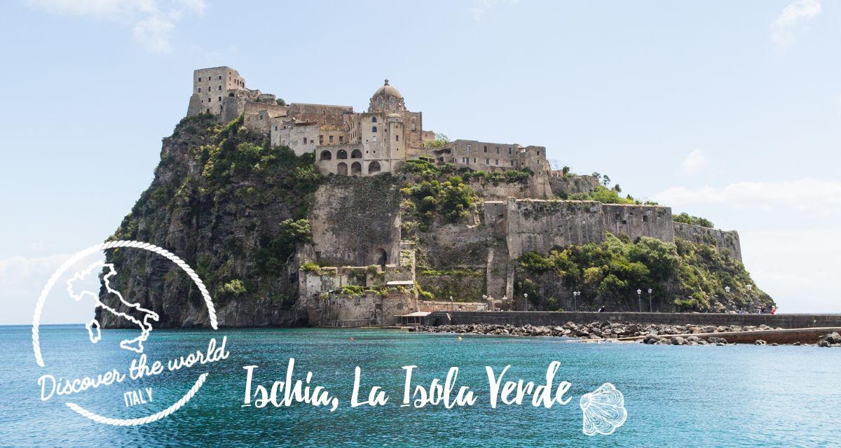 Ischia, la merveille verte : découverte d'Ischia Ponte et Ischia Porte